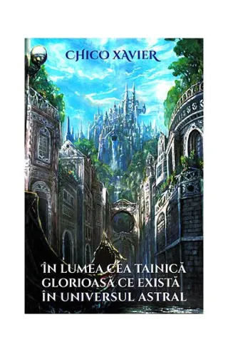 În lumea cea tainică glorioasă ce există în universul astral