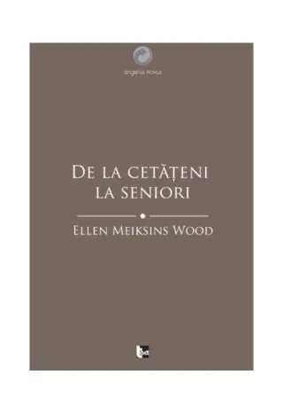 De la cetățeni la seniori. O istorie socială a gândirii politice occidentale din Antichitate până în Evul Mediu târziu