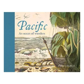 Pacific. An Ocean of Wonders, Philip Hatfield