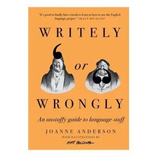 Writely Or Wrongly: An Unstuffy Guide To Language(...)