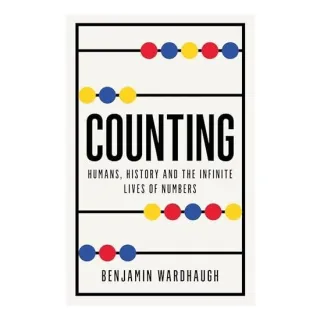 Counting: Humans, History And The Infinite Lives O(...)