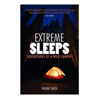 Extreme Sleeps : Adventures of a Wild Camper