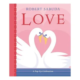 Love: A Pop-up Celebration, Robert Sabuda