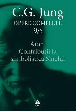 Aion. Contribuţii la simbolistica Sinelui - Opere Complete, vol. 9