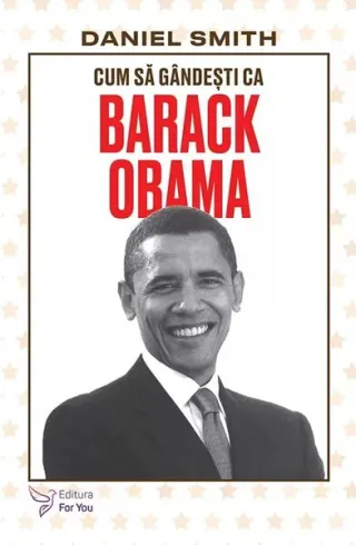 Cum să gândești ca Barack Obama