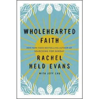 Wholehearted Faith, Rachel Held Evans, Jeff Chu