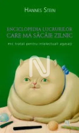 Enciclopedia lucrurilor care mă sâcâie zilnic. Mic tratat pentru intelectuali agasați