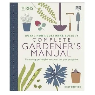 RHS Complete Gardener's Manual: The one-stop guide to plan, sow, plant, and grow your garden