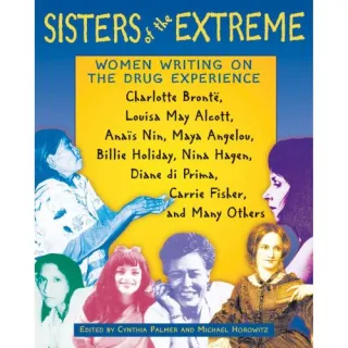Sisters of the Extreme: Women Writing on the Drug Experience