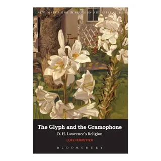 The Glyph and the Gramophone New Directions in Religion Literature