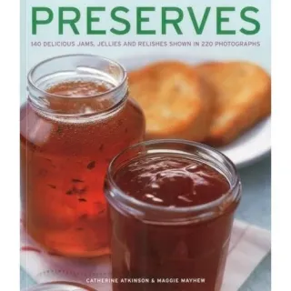 Preserves: 140 Delicious Jams and Relashes