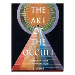 The Art of the Occult A Visual Sourcebook for the Modern Mystic