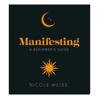 Manifesting A Beginner's Guide to Attracting Your Best Life