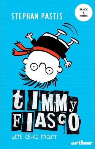 Uite ce-ai făcut! Timmy Fiasco (Vol. 2)