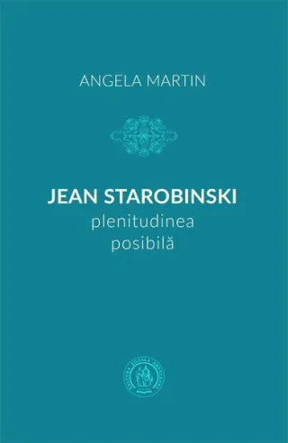 Jean Starobinski, plenitudinea posibilă