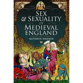 Sex and Sexuality in Medieval England, Kathryn Warner