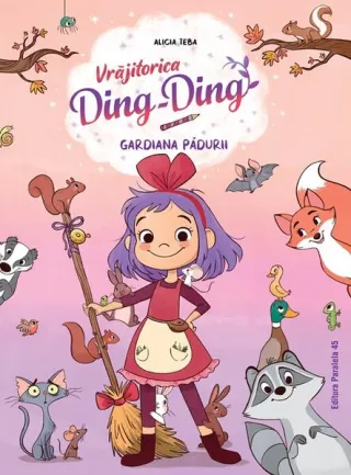 Vrăjitorica Ding-Ding. Gardiana pădurii (Vol. 1)