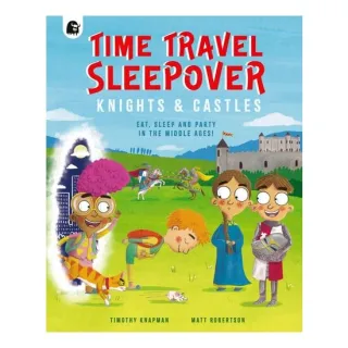 Time Travel Sleepover: Knights & Castles
