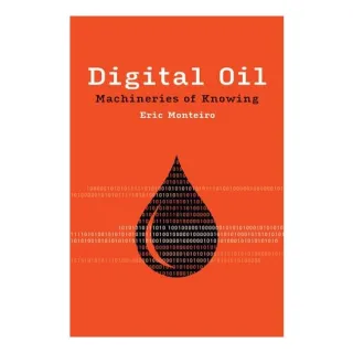 Digital Oil: Machineries Of Knowing (Infrastructur(...)