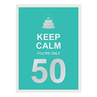 Keep Calm You're Only 50