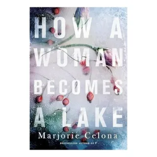How a Woman Becomes a Lake