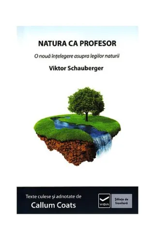 Natura ca Profesor. Ecotehnologii (Vol. II) O nouă înțelegere asupra legilor naturii