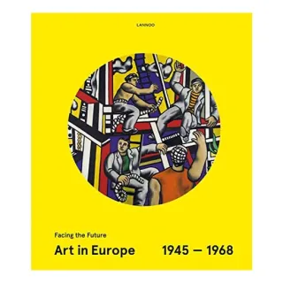Art in Europe 1945-1968: Facing the Future, Mari Shields, Eckhart Gillen, Peter Weibel