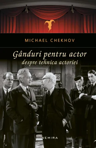 Gânduri pentru actor. Despre tehnica actoriei