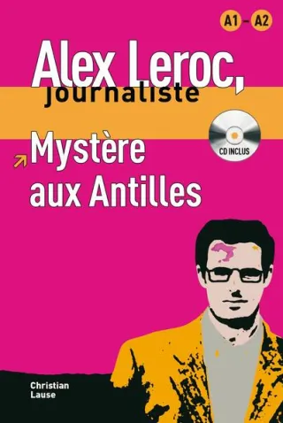Alex Leroc. Mystère aux Antilles. Livre + CD (A1-A2)