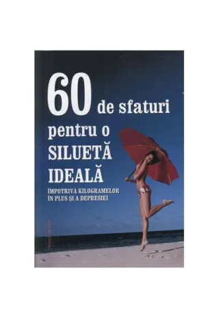 60 de sfaturi pentru o silueta ideala