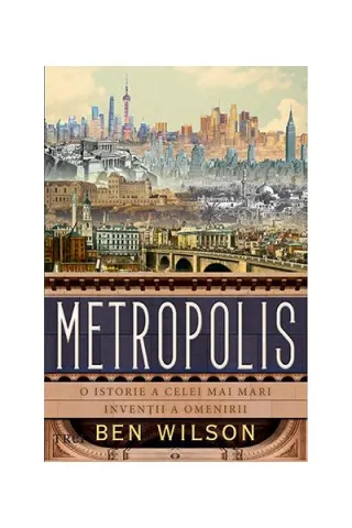 Metropolis. O istorie a celei mai mari invenții a omenirii