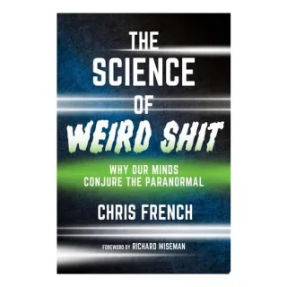The Science Of Weird Shit