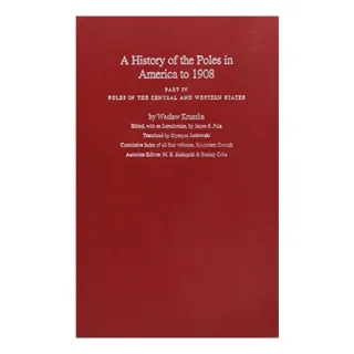 A History of the Poles in America to 1908
