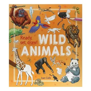 Ready, Set, Draw!: Wild Animals, JUAN. POTTER CALLE (WILLIAM.), William Calle