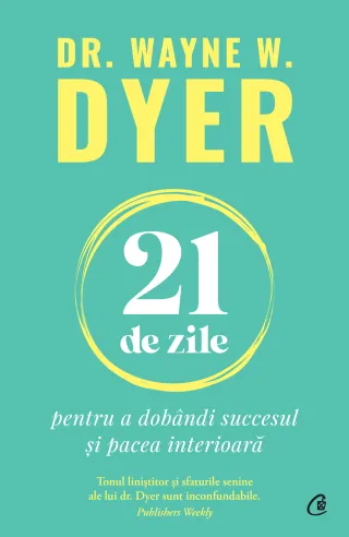 21 de zile pentru a dobândi succesul și pacea interioară