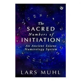 The Sacred Numbers of Initiation An Ancient Essene Numerology System