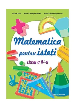 Matematică pentru isteți. Clasa a IV-a