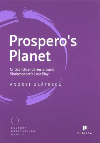Prospero's Planet. Critical Quandaries around Shakespeare's Last Play