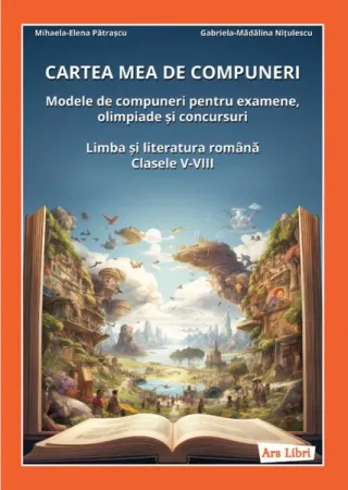 Cartea mea de compuneri. Limba și literatura română