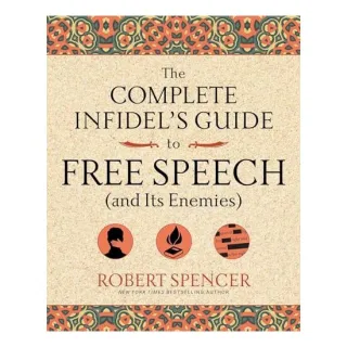 The Complete Infidel's Guide to Free Speech (and Its Enemies)