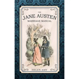 The Jane Austen Marriage Manual