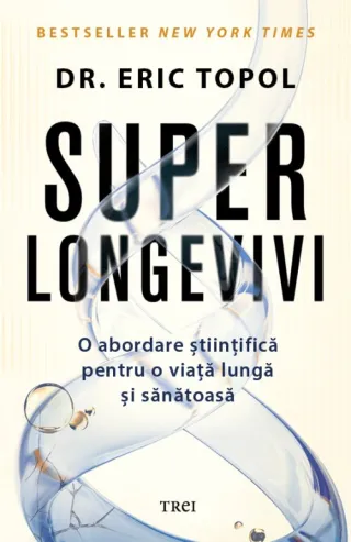Superlongevivi. O abordare științifică pentru o viață lungă și sănătoasă
