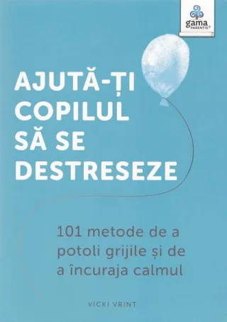 Ajută-ți copilul să se destreseze