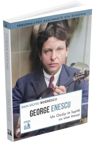 George Enescu. Un Oedip în luptă cu sine însuşi