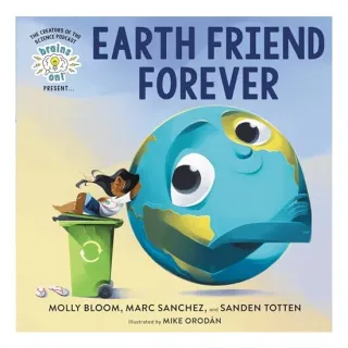 Brains on! Presents... Earth Friend Forever