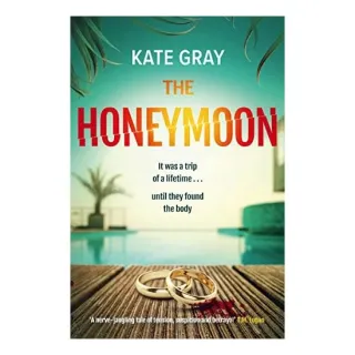 The Honeymoon A Completely Addictive and Gripping Psychological Thriller Perfect for Holiday Reading