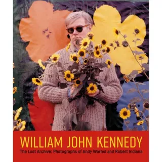 William John Kennedy: The Lost Archive: Photographs of Andy Warhol & Robert Indiana