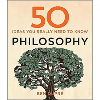 50 Philosophy Ideas You Really Need to Know