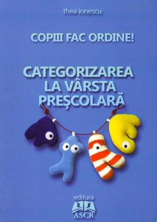 Copiii fac ordine! Categorizarea la vârsta preşcolară