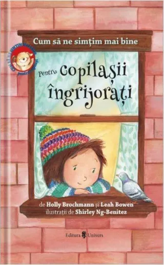Cum să ne simțim mai bine. Pentru copilașii îngrijorați